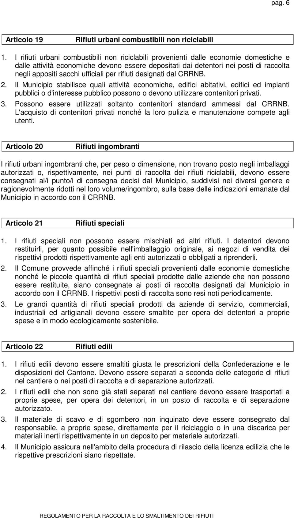 ufficiali per rifiuti designati dal CRRNB. 2.