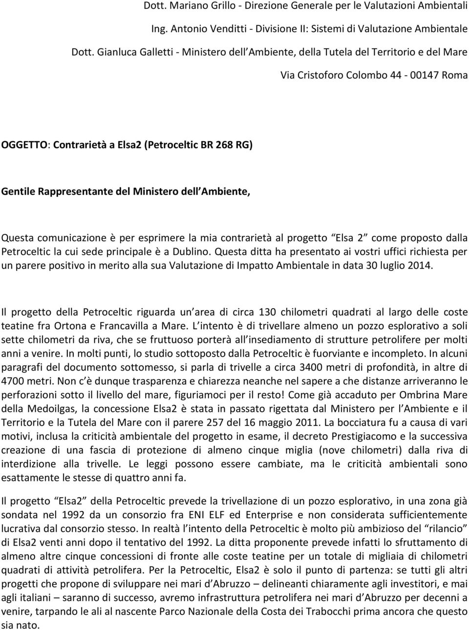 del Ministero dell Ambiente, Questa comunicazione è per esprimere la mia contrarietà al progetto Elsa 2 come proposto dalla Petroceltic la cui sede principale è a Dublino.