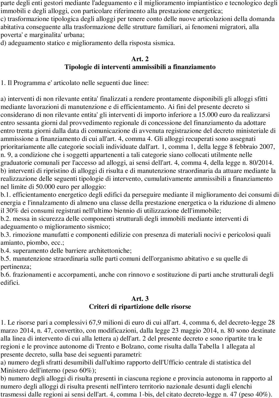 poverta' e marginalita' urbana; d) adeguamento statico e miglioramento della risposta sismica. Art. 2 Tipologie di interventi ammissibili a finanziamento 1.