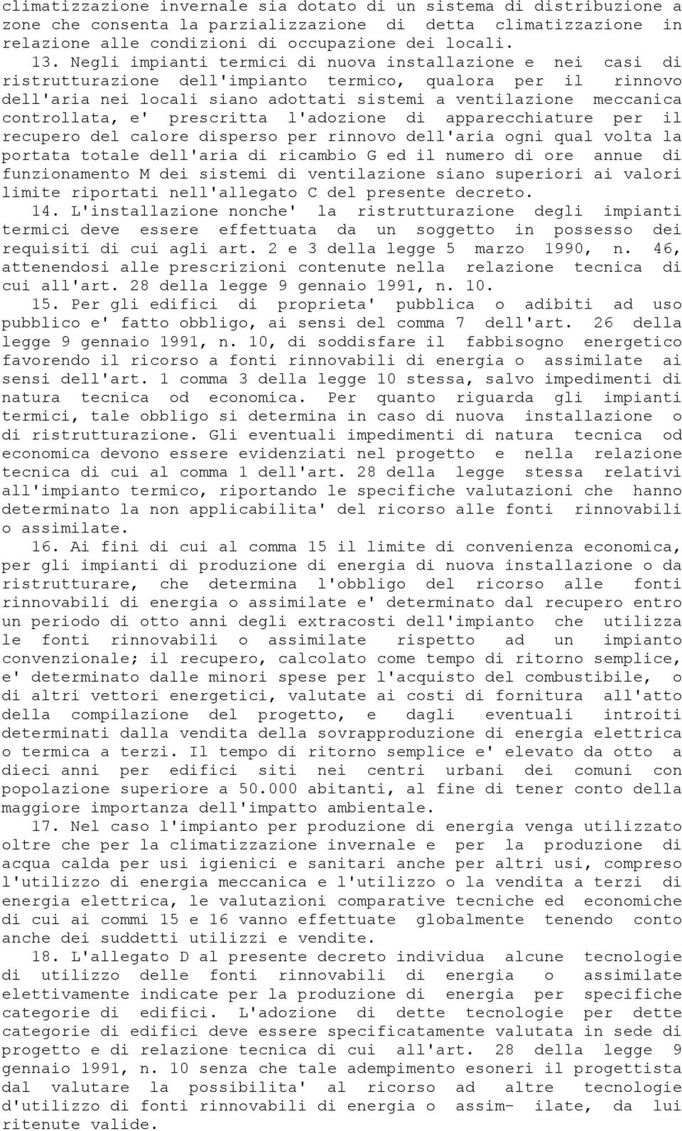 controllata, e' prescritta l'adozione di apparecchiature per il recupero del calore disperso per rinnovo dell'aria ogni qual volta la portata totale dell'aria di ricambio G ed il numero di ore annue