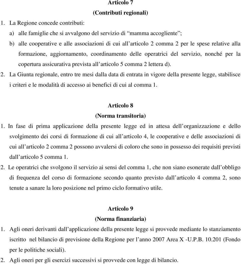 formazione, aggiornamento, coordinamento delle operatrici del servizio, nonché per la copertura assicurativa prevista all articolo 5 comma 2 