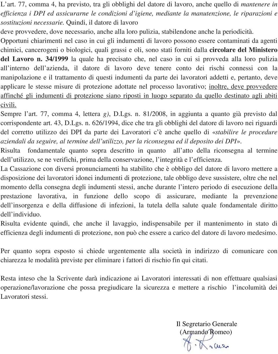 sostituzioni necessarie. Quindi, il datore di lavoro deve provvedere, dove necessario, anche alla loro pulizia, stabilendone anche la periodicità.