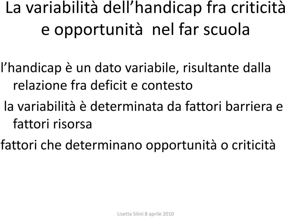 fra deficit e contesto la variabilità è determinata da fattori