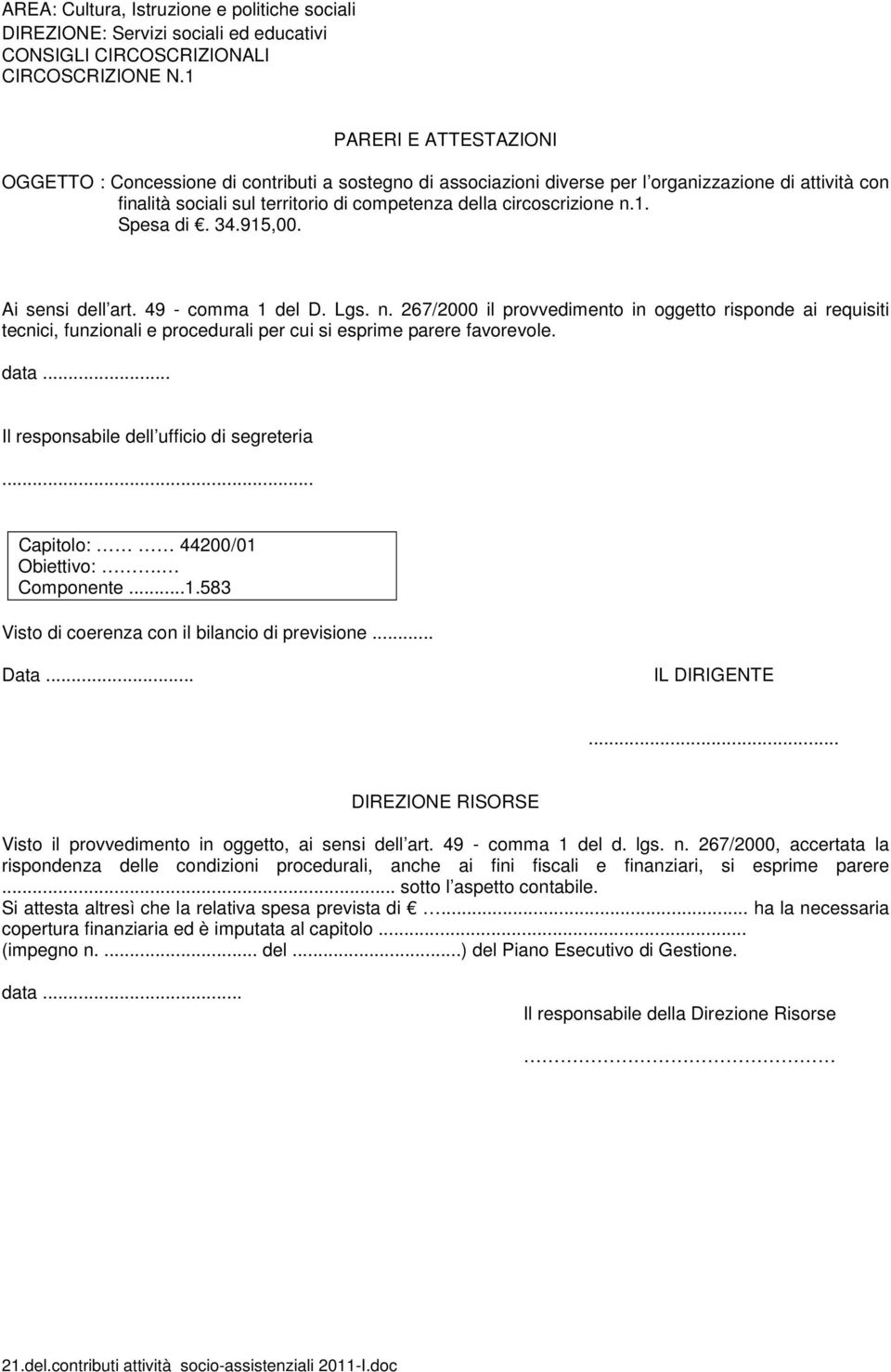 n.1. Spesa di. 34.915,00. Ai sensi dell art. 49 - comma 1 del D. Lgs. n.