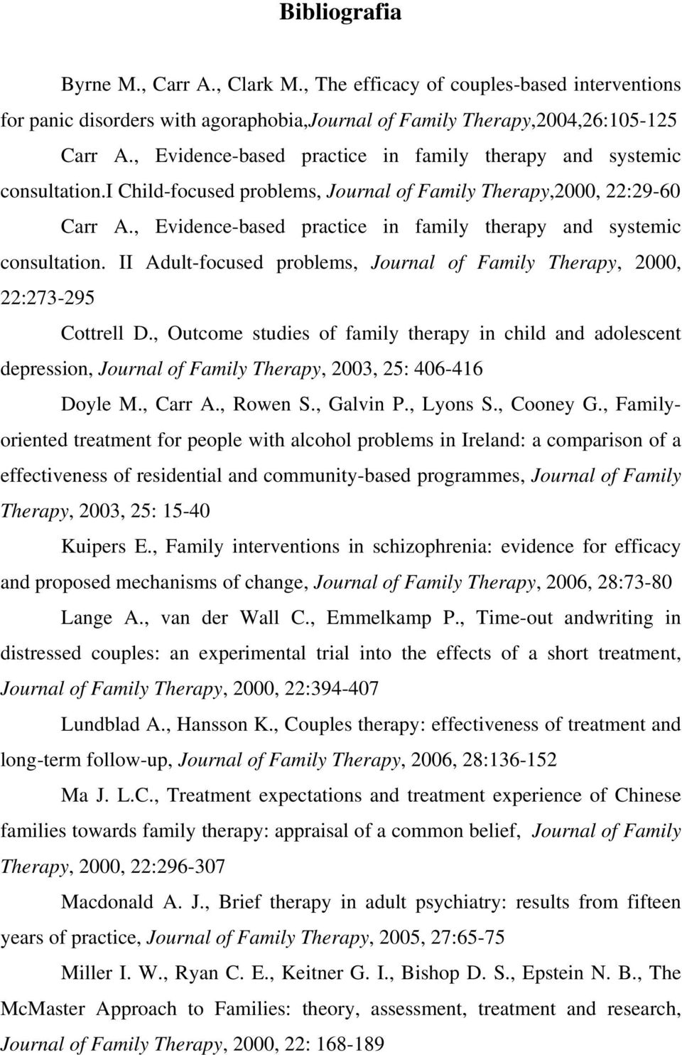 , Evidence-based practice in family therapy and systemic consultation. II Adult-focused problems, Journal of Family Therapy, 2000, 22:273-295 Cottrell D.