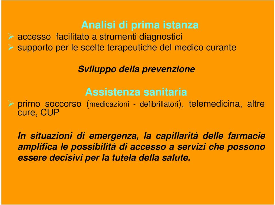 (medicazioni - defibrillatori), telemedicina, altre cure, CUP In situazioni di emergenza, la