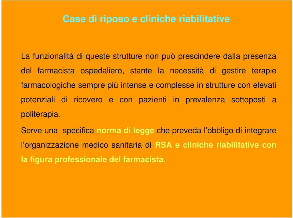 potenziali di ricovero e con pazienti in prevalenza sottoposti a politerapia.