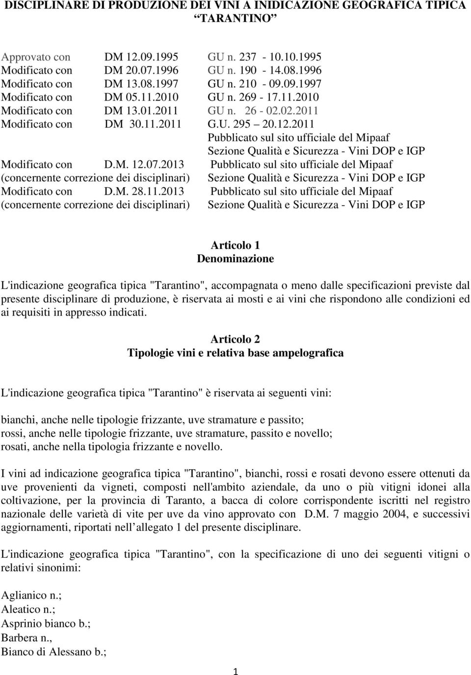 2011 Pubblicato sul sito ufficiale del Mipaaf Sezione Qualità e Sicurezza - Vini DOP e IGP Modificato con D.M. 12.07.