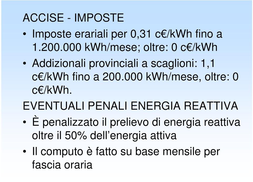 200.000 kwh/mese, oltre: 0 c /kwh.