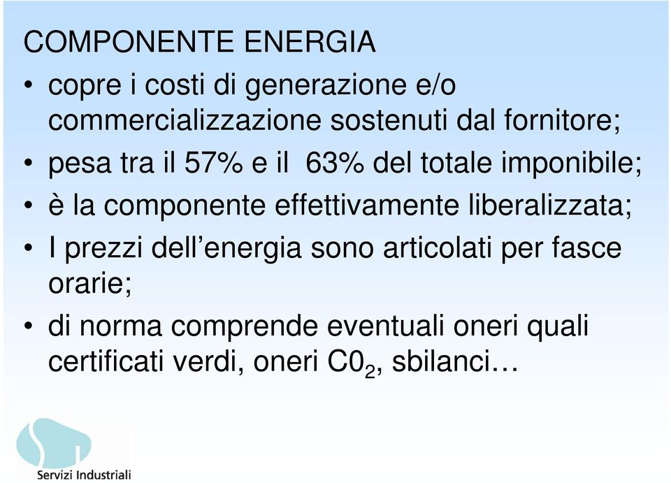 effettivamente liberalizzata; I prezzi dell energia sono articolati per fasce