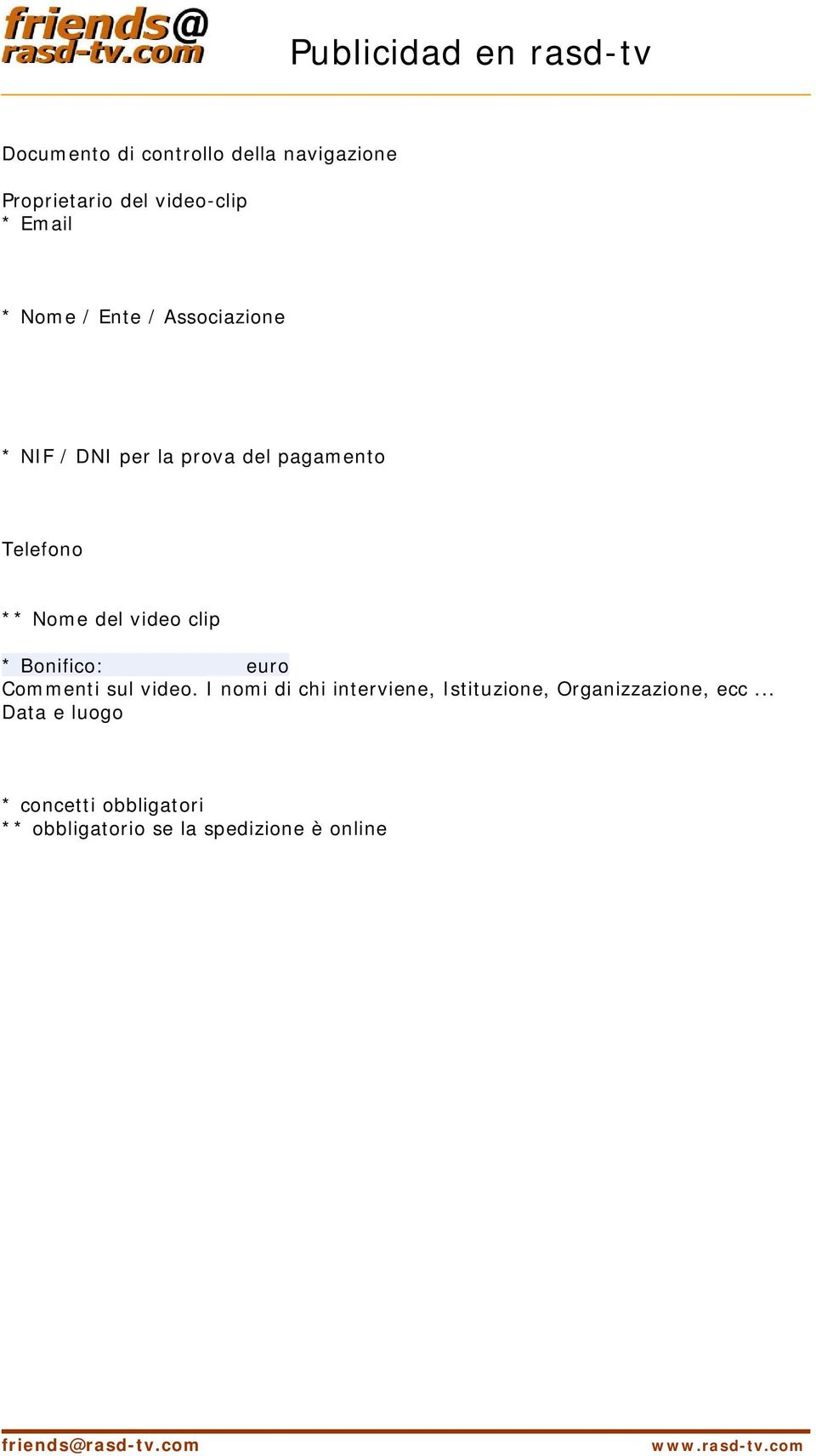 clip * Bonifico: euro Commenti sul video.