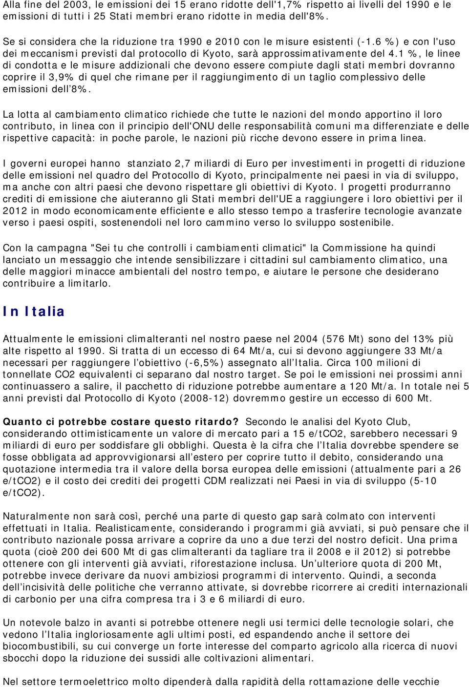 1 %, le linee di condotta e le misure addizionali che devono essere compiute dagli stati membri dovranno coprire il 3,9% di quel che rimane per il raggiungimento di un taglio complessivo delle