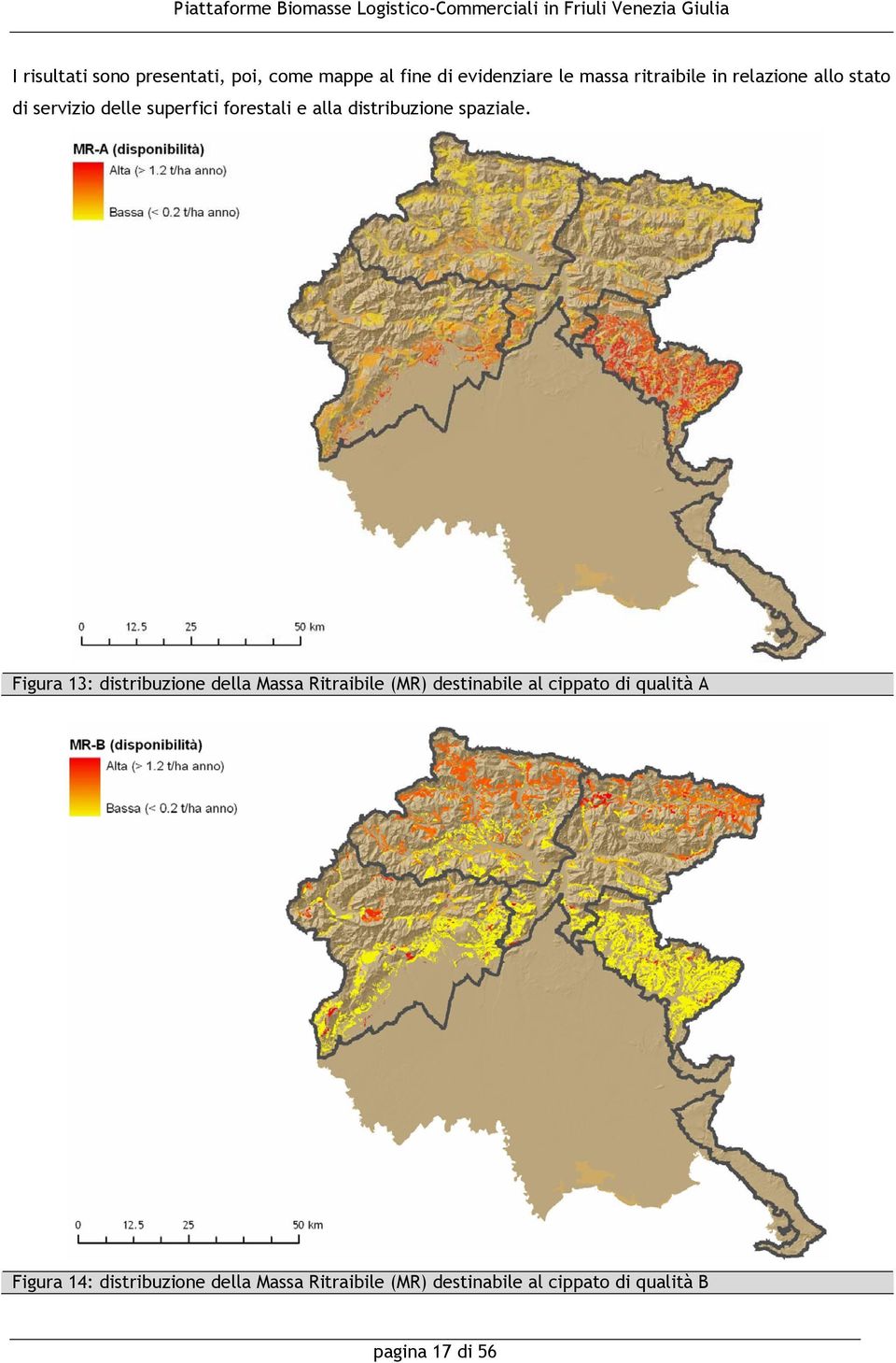 Figura 13: distribuzione della Massa Ritraibile (MR) destinabile al cippato di qualità A