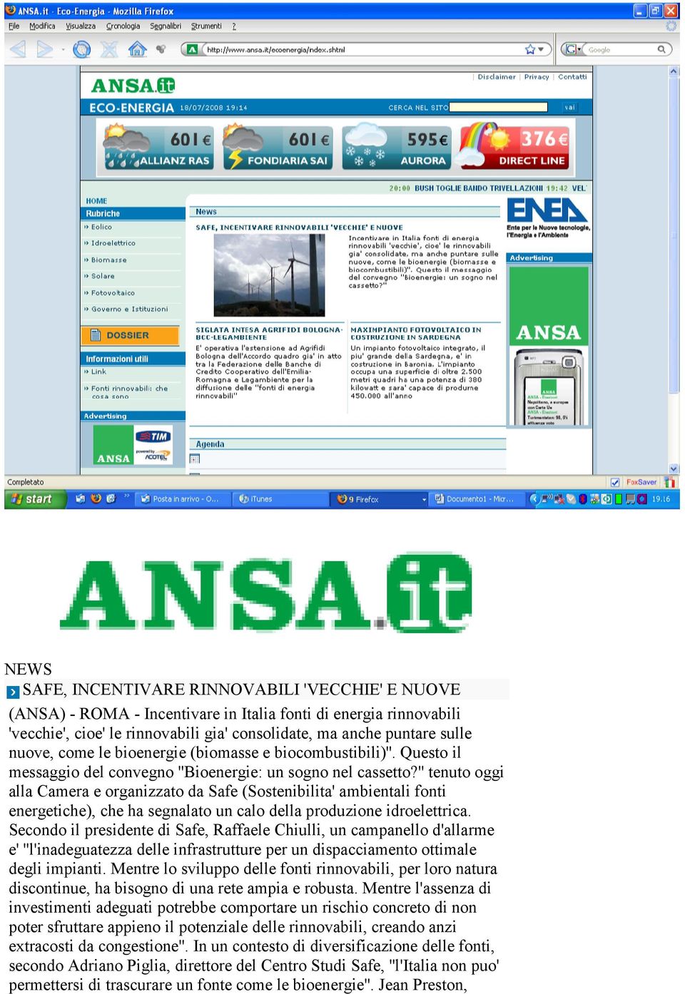 '' tenuto oggi alla Camera e organizzato da Safe (Sostenibilita' ambientali fonti energetiche), che ha segnalato un calo della produzione idroelettrica.