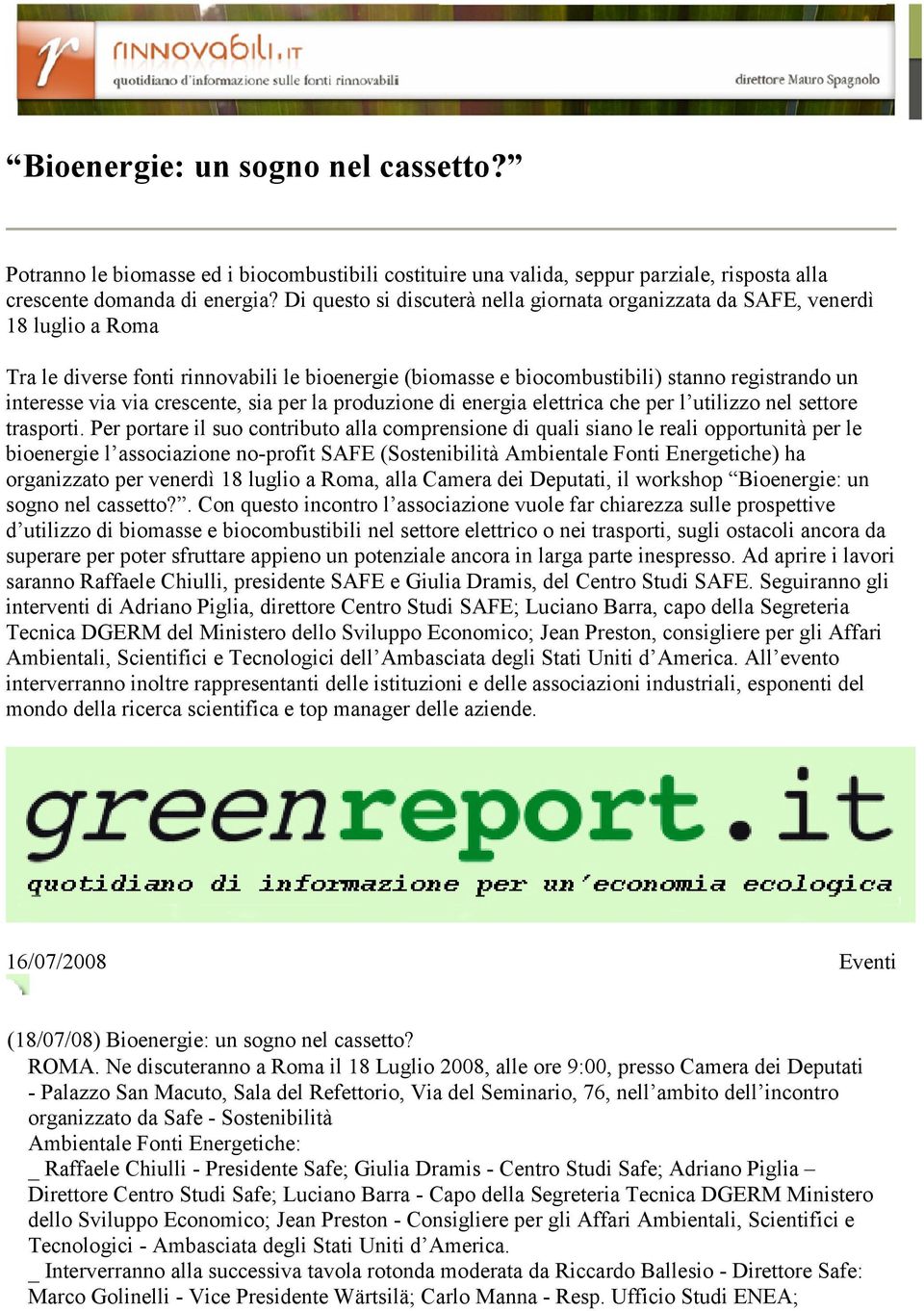 crescente, sia per la produzione di energia elettrica che per l utilizzo nel settore trasporti.