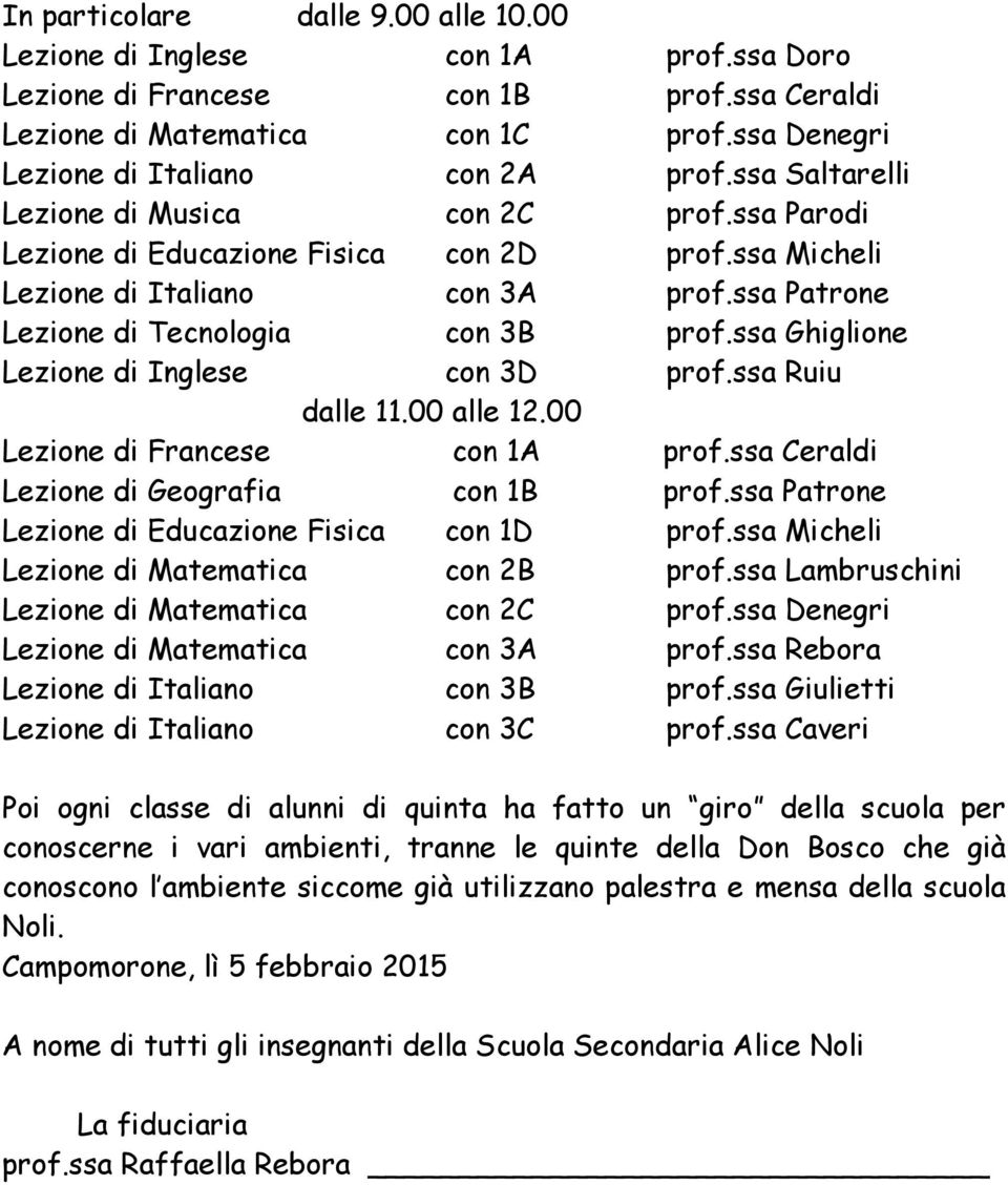 ssa Ghiglione Lezione di Inglese con 3D prof.ssa Ruiu dalle 11.00 alle 12.00 Lezione di Francese con 1A prof.ssa Ceraldi Lezione di Geografia con 1B prof.