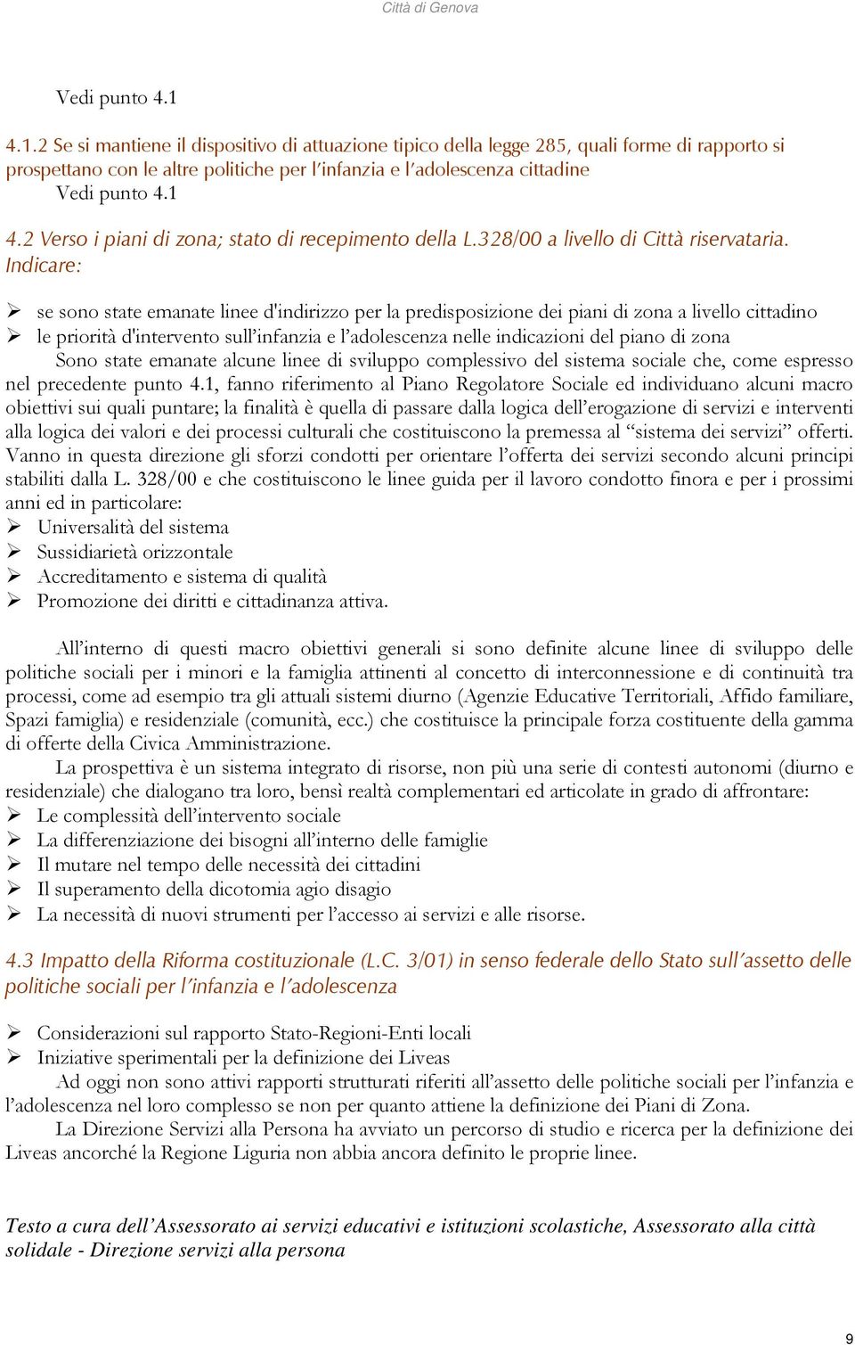 2 Verso i piani di zona; stato di recepimento della L.328/00 a livello di Città riservataria.