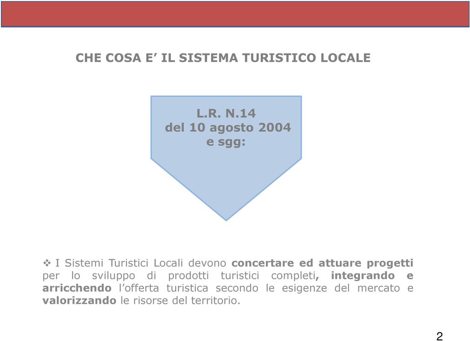 attuare progetti per lo sviluppo di prodotti turistici completi, integrando