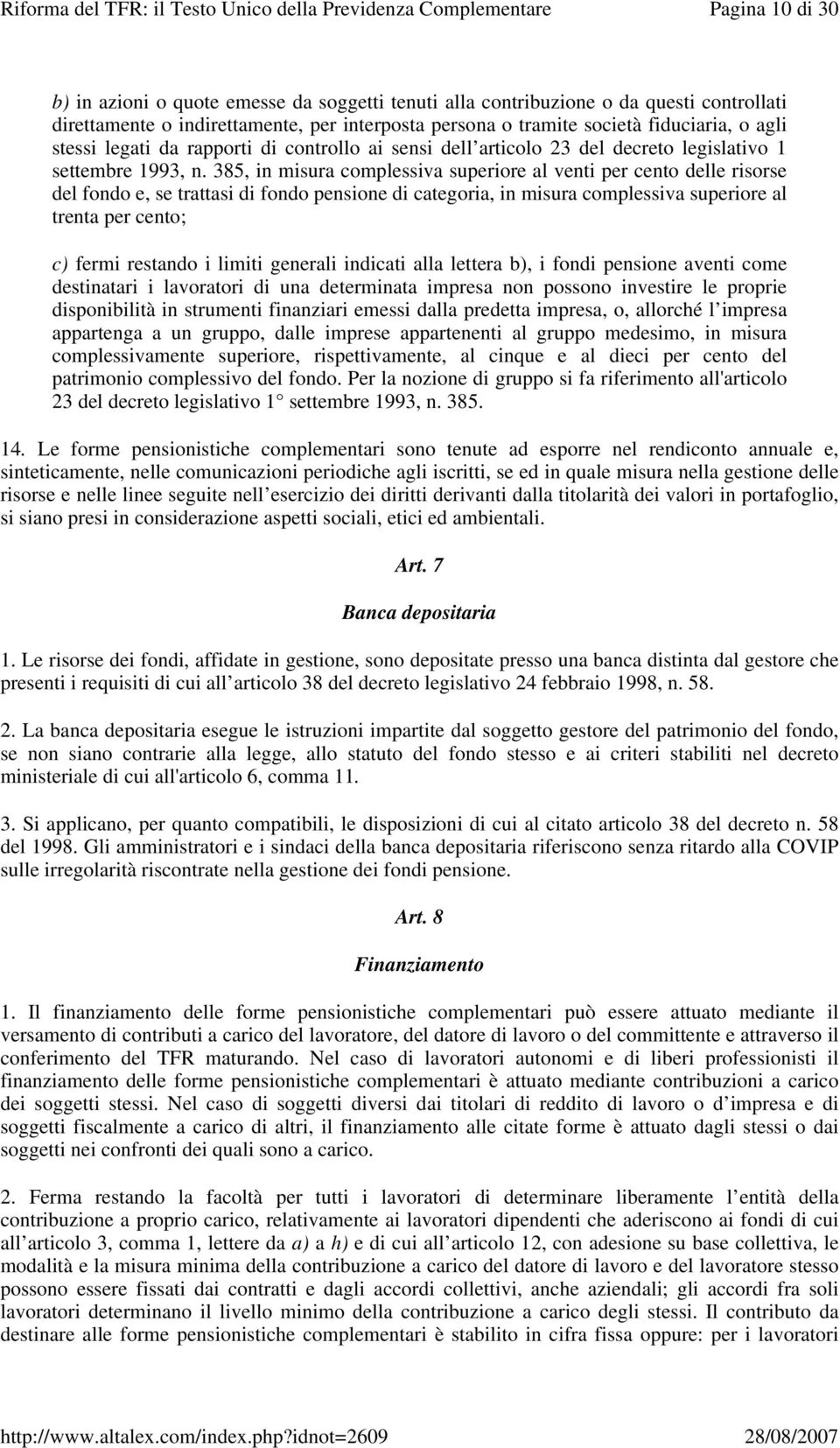 385, in misura complessiva superiore al venti per cento delle risorse del fondo e, se trattasi di fondo pensione di categoria, in misura complessiva superiore al trenta per cento; c) fermi restando i