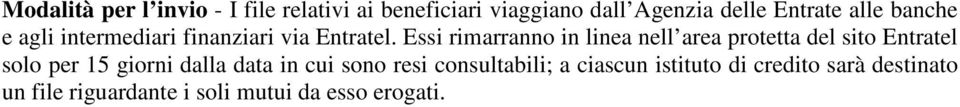 Essi rimarranno in linea nell area protetta del sito Entratel solo per 15 giorni dalla data