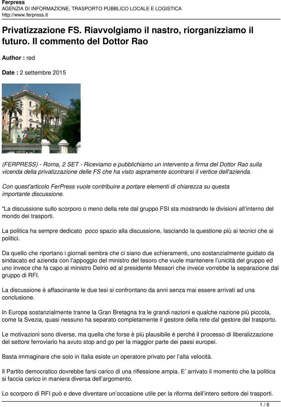 che ha visto aspramente scontrarsi il vertice dell'azienda. Con quest'articolo FerPress vuole contribuire a portare elementi di chiarezza su questa importante discussione.