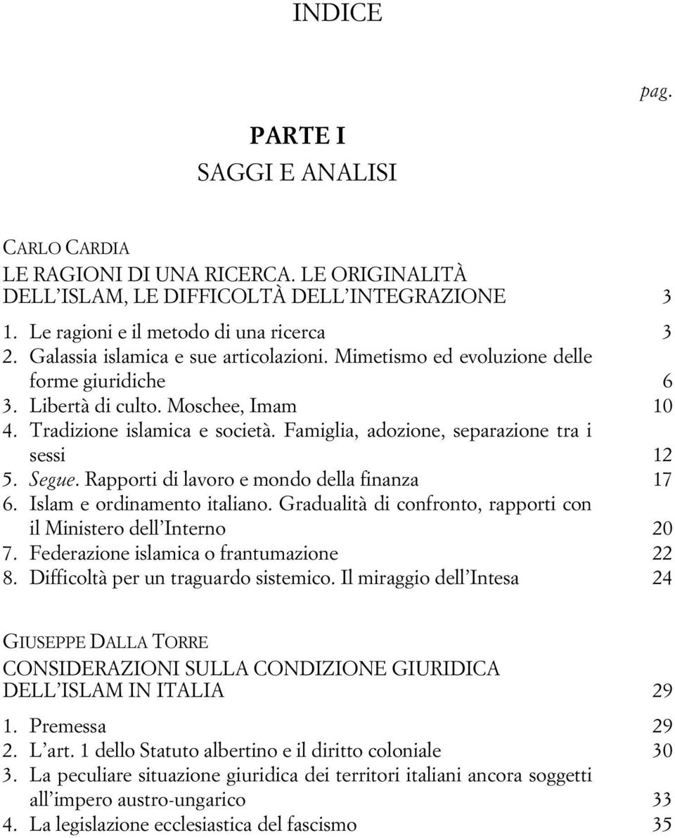 Famiglia, adozione, separazione tra i sessi 12 5. Segue. Rapporti di lavoro e mondo della finanza 17 6. Islam e ordinamento italiano.