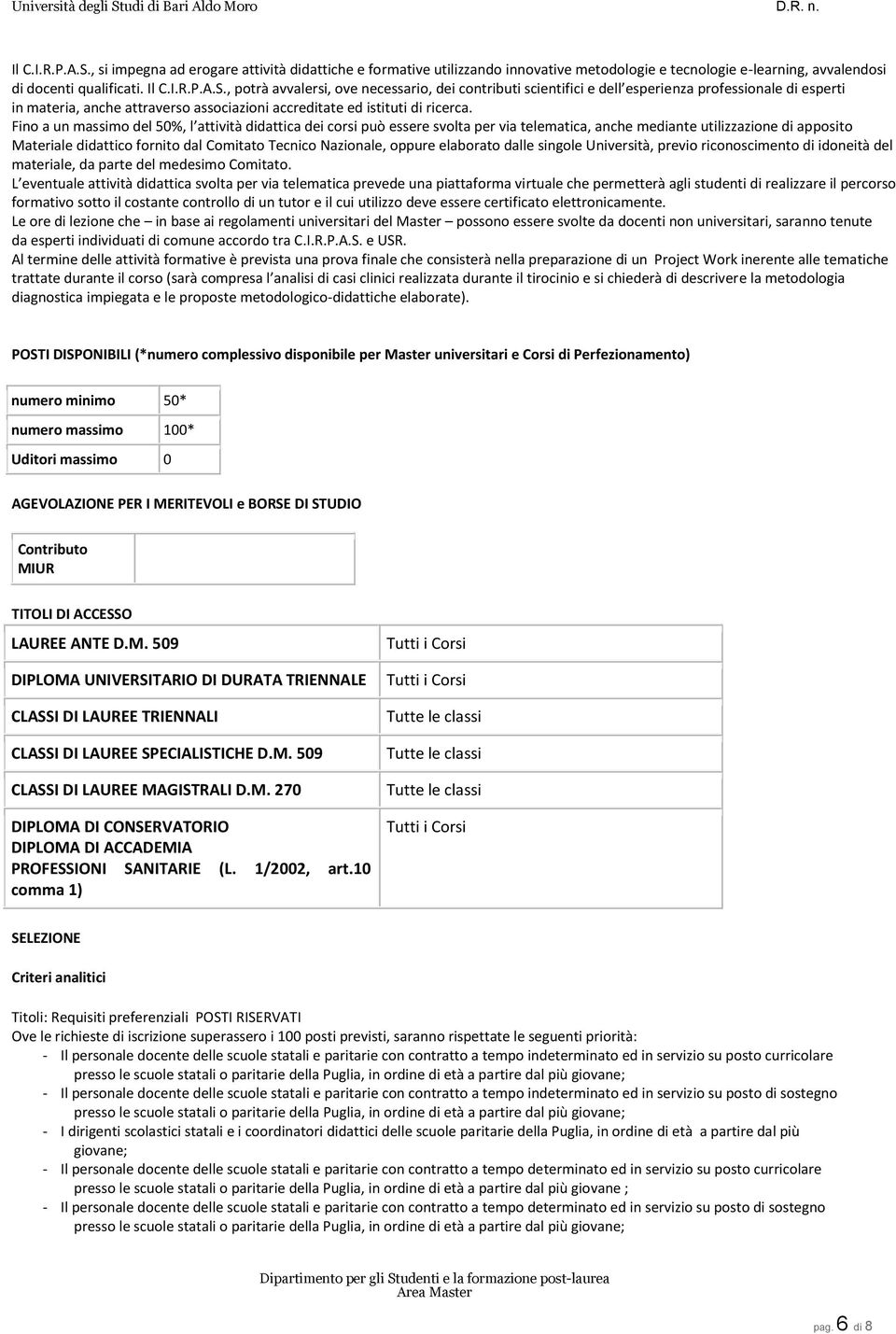 oppure elaborato dalle singole Università, previo riconoscimento di idoneità del materiale, da parte del medesimo Comitato.