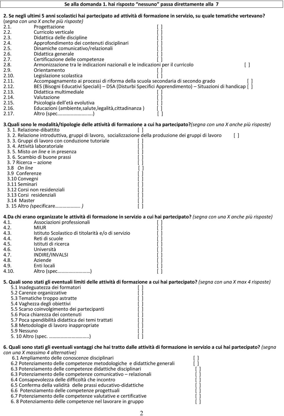 Dinamiche comunicativo/relazionali [ ] 2.6. Didattica generale [ ] 2.7. Certificazione delle competenze [ ] 2.8. Armonizzazione tra le indicazioni nazionali e le indicazioni per il curricolo [ ] 2.9.