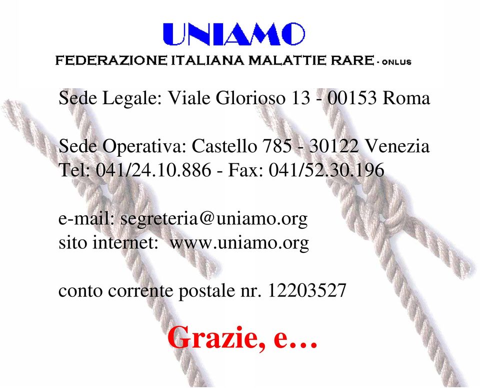 886 - Fax: 041/52.30.196 e-mail: segreteria@uniamo.