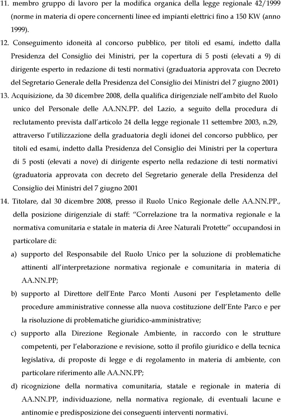 testi normativi (graduatoria approvata con Decreto del Segretario Generale della Presidenza del Consiglio dei Ministri del 7 giugno 2001) 13.