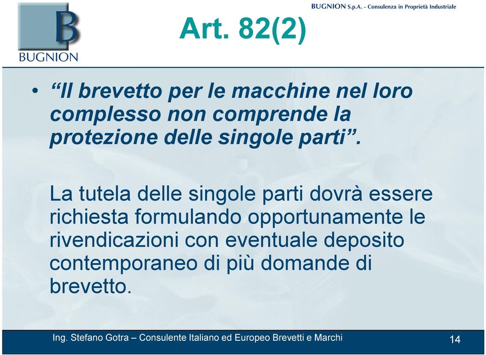 La tutela delle singole parti dovrà essere richiesta formulando opportunamente le