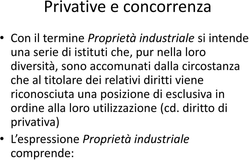 titolare dei relativi diritti viene riconosciuta una posizione di esclusiva in ordine