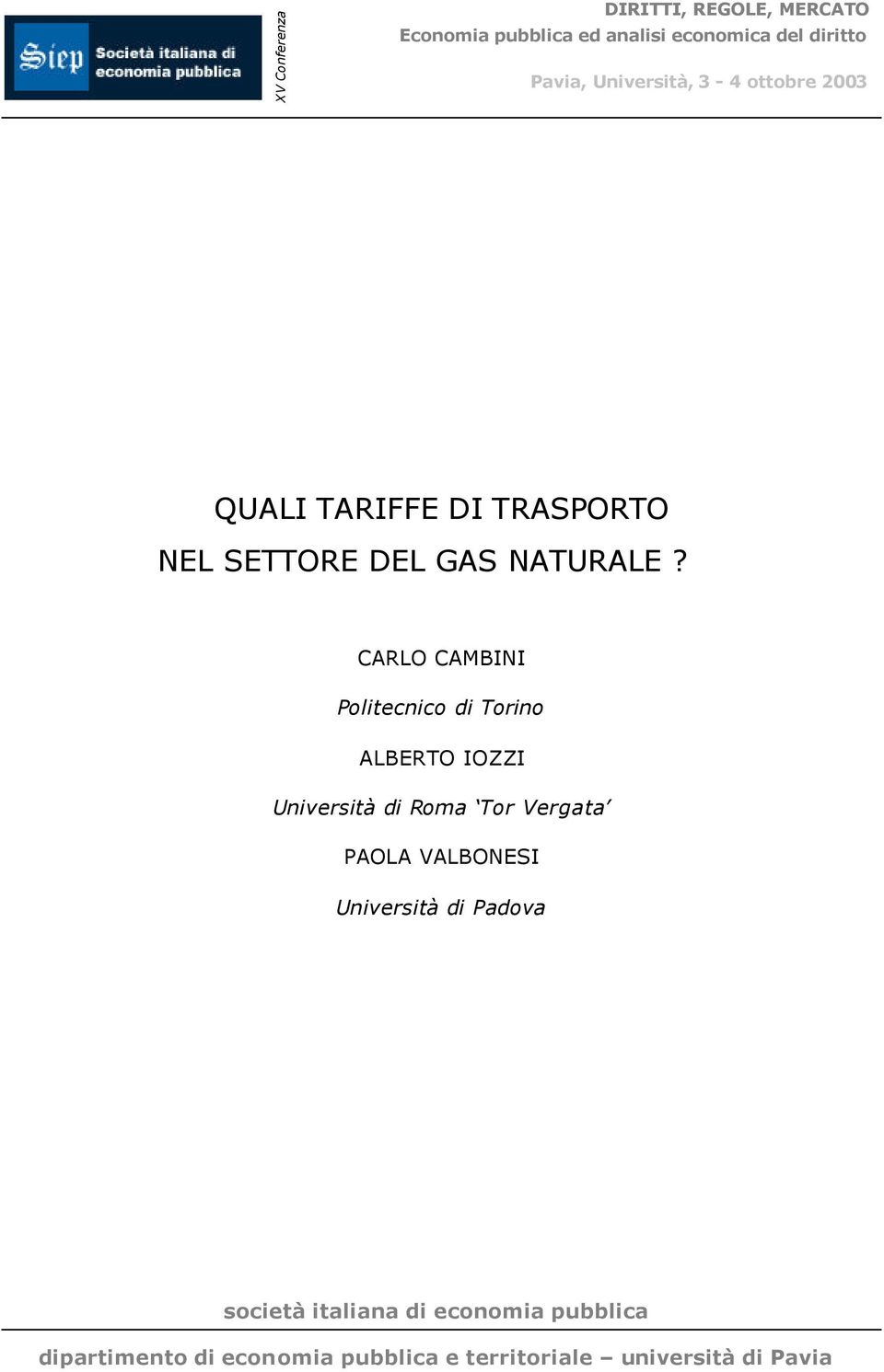 CARLO CAMBINI Politecnico di Torino ALBERTO IOZZI Università di Roma Tor Vergata PAOLA VALBONESI