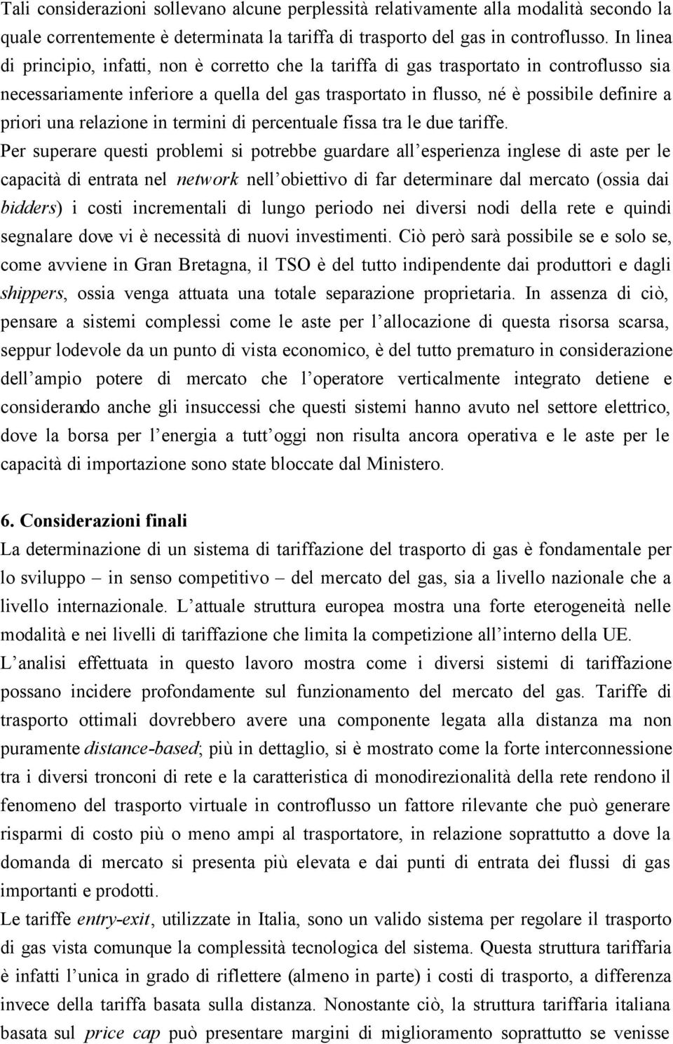 una relazione in termini di percentuale fissa tra le due tariffe.