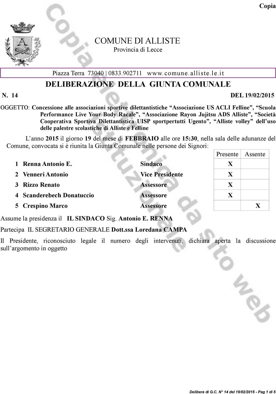 Società Cooperativa Sportiva Dilettantistica UISP sportpertutti Ugento, Alliste volley dell uso delle palestre scolastiche di Alliste e Felline L anno 2015 il giorno 19 del mese di FEBBRAIO alle ore