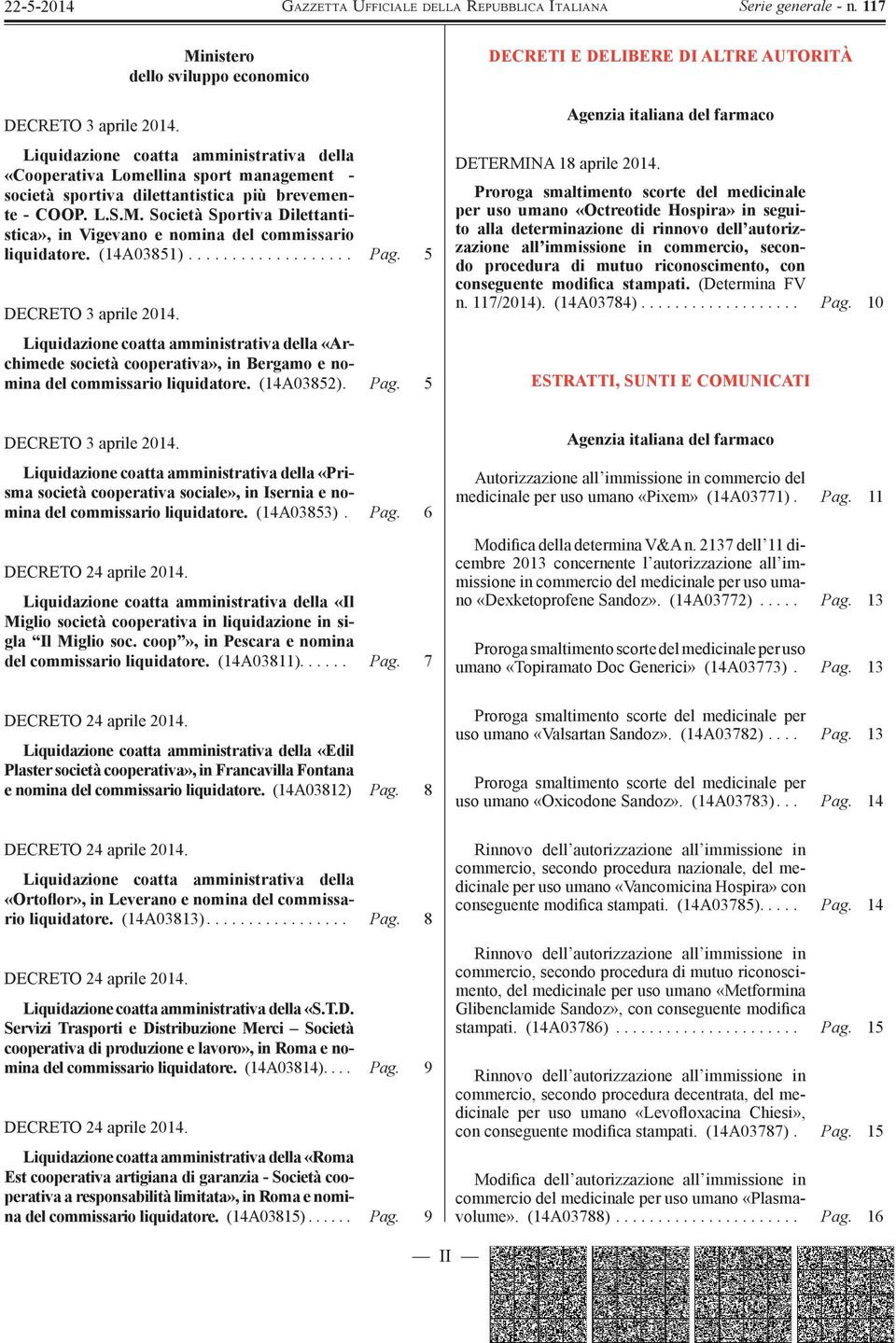 Liquidazione coatta amministrativa della «Archimede società cooperativa», in Bergamo e nomina del commissario liquidatore. (14A03852). Pag.