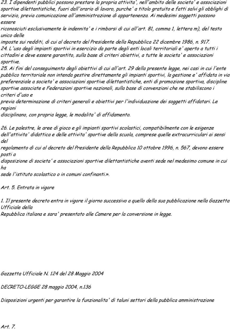 81, comma 1, lettera m), del testo unico delle imposte sui redditi, di cui al decreto del Presidente della Repubblica 22 dicembre 1986, n. 917. 24.