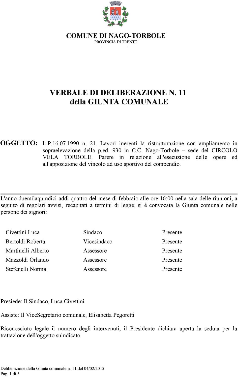 Parere in relazione all'esecuzione delle opere ed all'apposizione del vincolo ad uso sportivo del compendio.