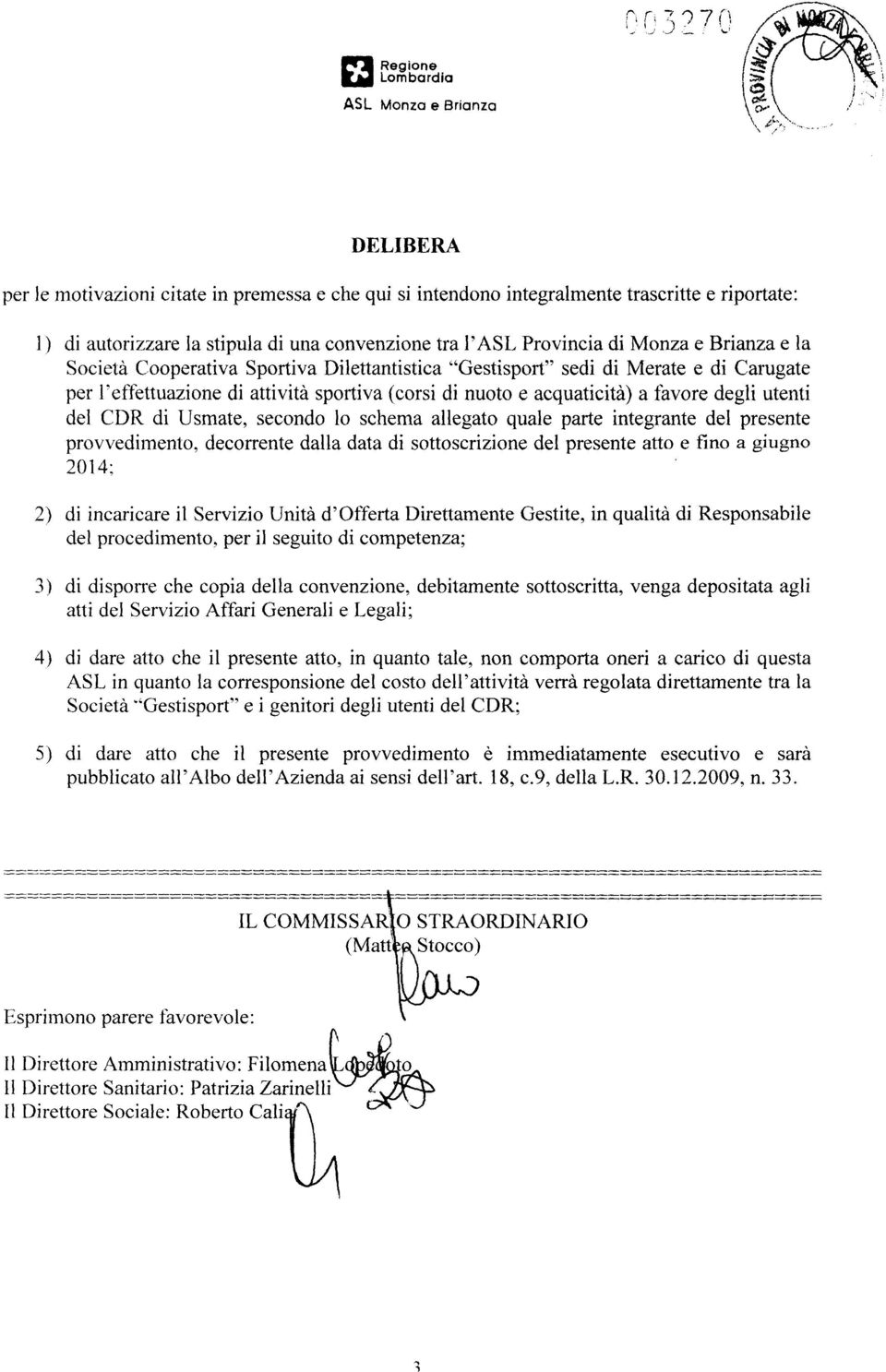 e Brianza e la Società Cooperativa Sportiva Dilettantistica "Gestisport" sedi di Merate e di Carugate per l'effettuazione di attività sportiva (corsi di nuoto e acquaticità) a favore degli utenti del