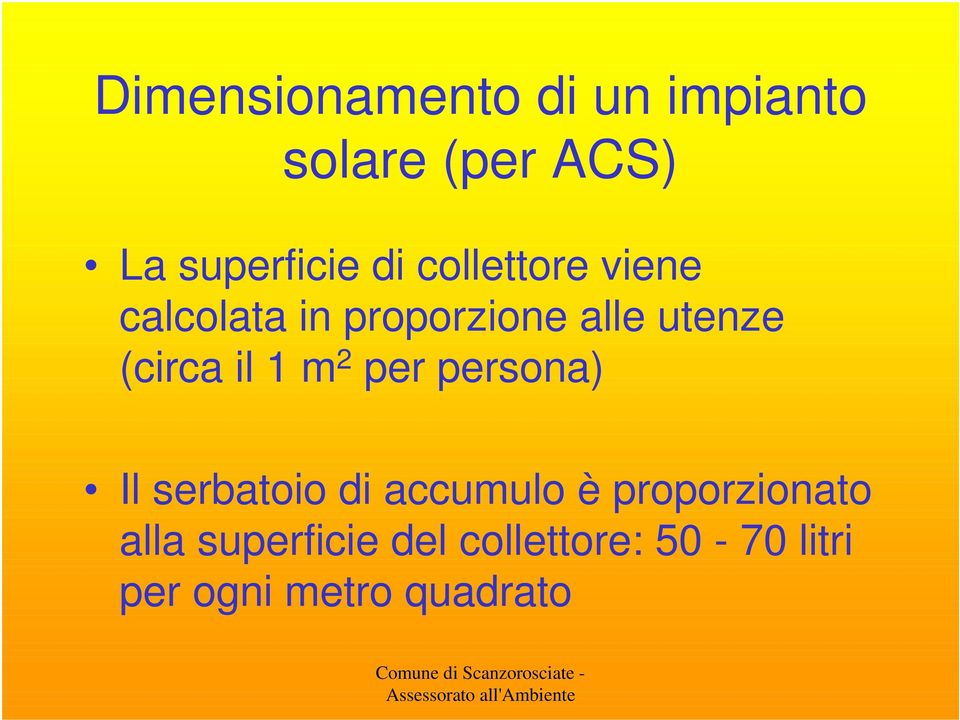 il 1 m 2 per persona) Il serbatoio di accumulo è proporzionato