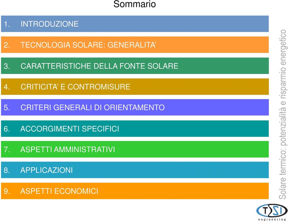 CRITERI GENERALI DI ORIENTAMENTO 6. ACCORGIMENTI SPECIFICI 7.