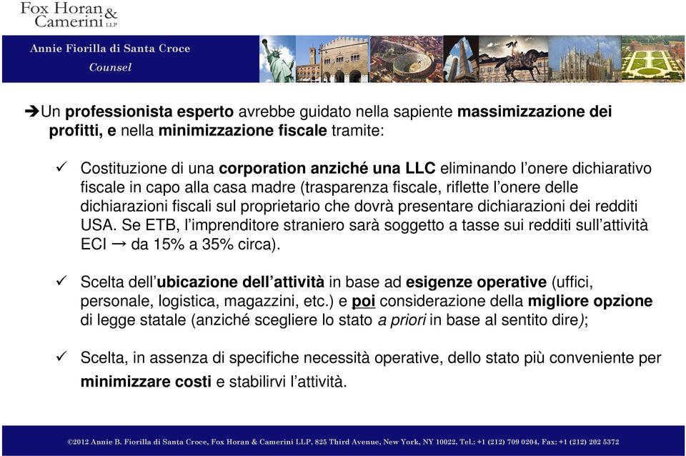 Se ETB, l imprenditore straniero sarà soggetto a tasse sui redditi sull attività ECI da 15% a 35% circa).