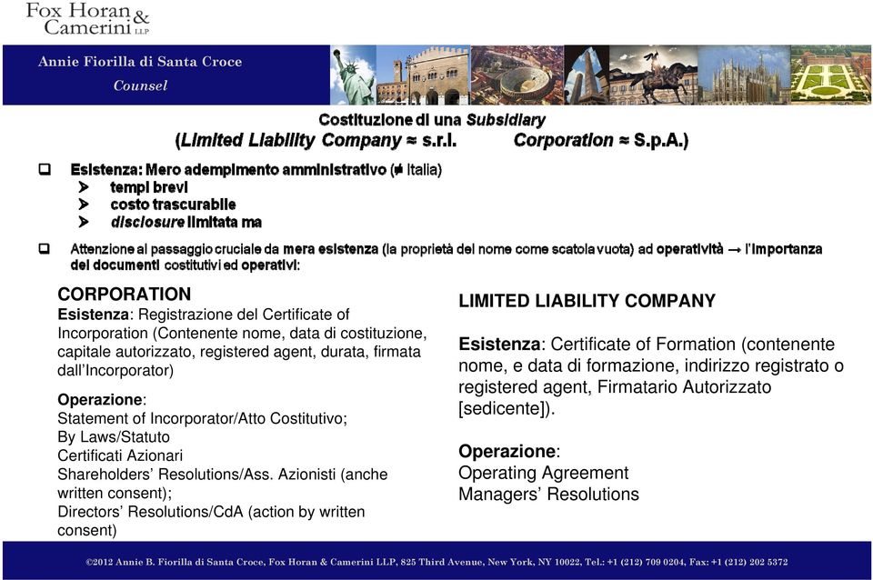 Azionisti (anche written consent); Directors Resolutions/CdA (action by written consent) LIMITED LIABILITY COMPANY Esistenza: Certificate of Formation