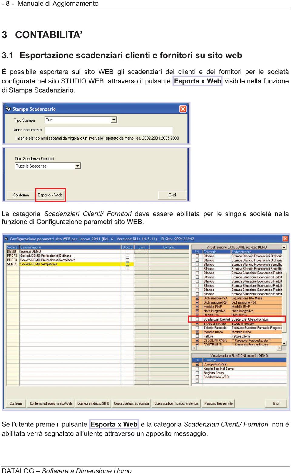 configurate nel sito STUDIO WEB, attraverso il pulsante Esporta x Web visibile nella funzione di Stampa Scadenziario.