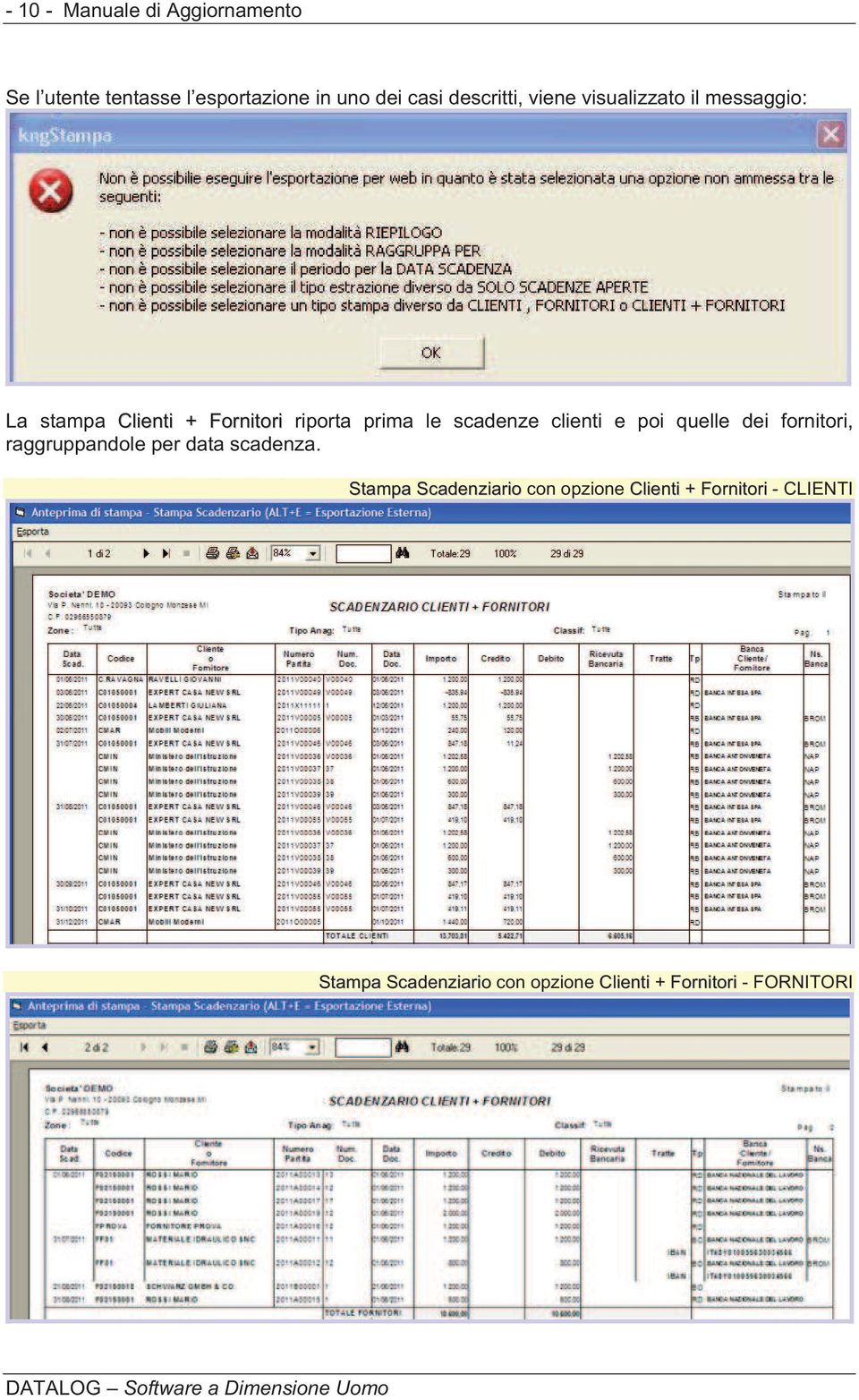 clienti e poi quelle dei fornitori, raggruppandole per data scadenza.