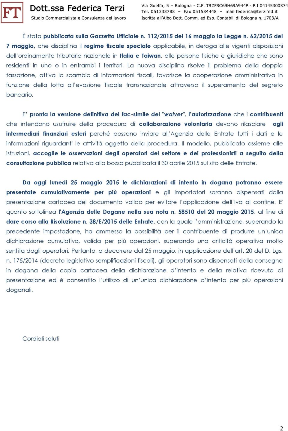 giuridiche che sono residenti in uno o in entrambi i territori.