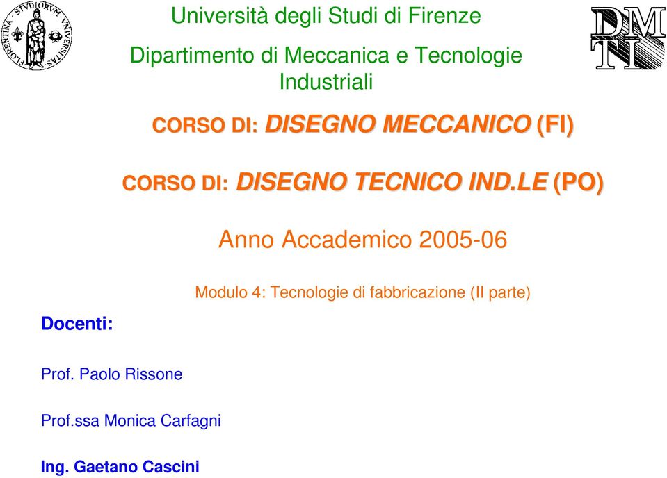 LE (PO) Anno Accademico 2005-06 Modulo 4: Tecnologie di fabbricazione (II