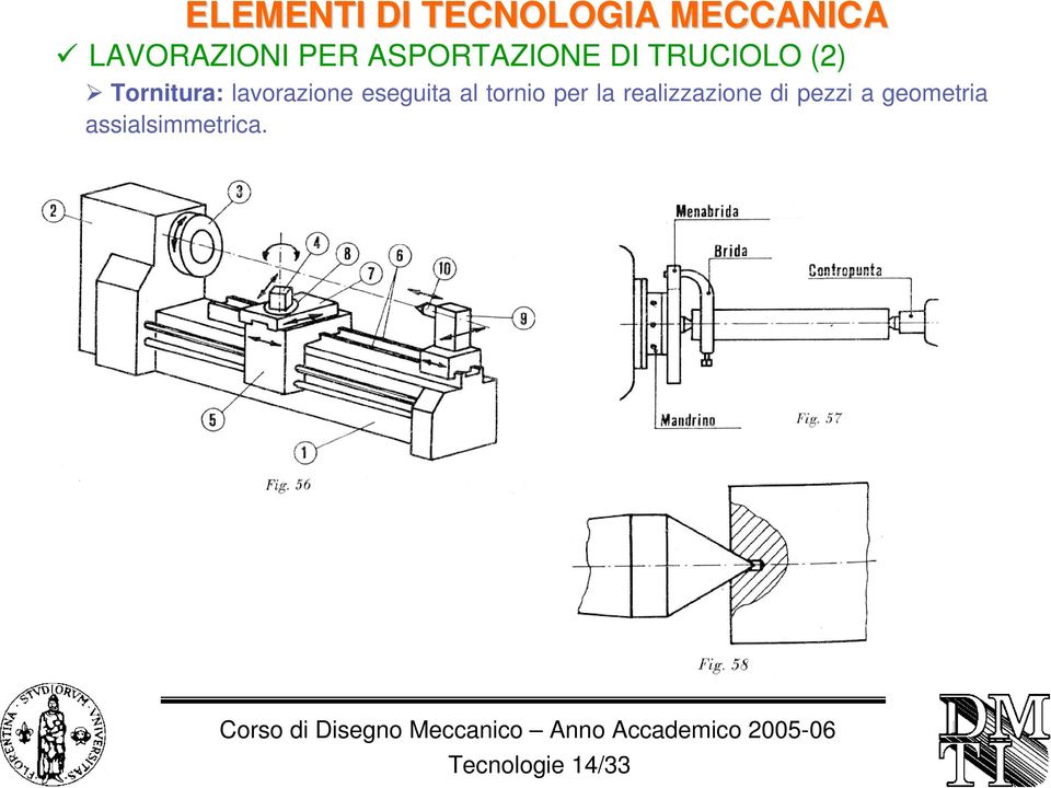 tornio per la realizzazione di pezzi a