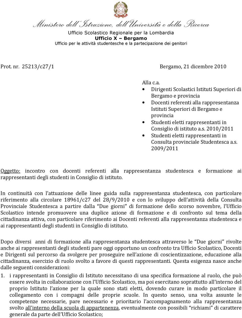 c.a. Dirigenti Scolastici Istituti Superiori di Bergamo e provincia Docenti referenti alla rappresentanza Istituti Superiori di Bergamo e provincia Studenti eletti rappresentanti in Consiglio di