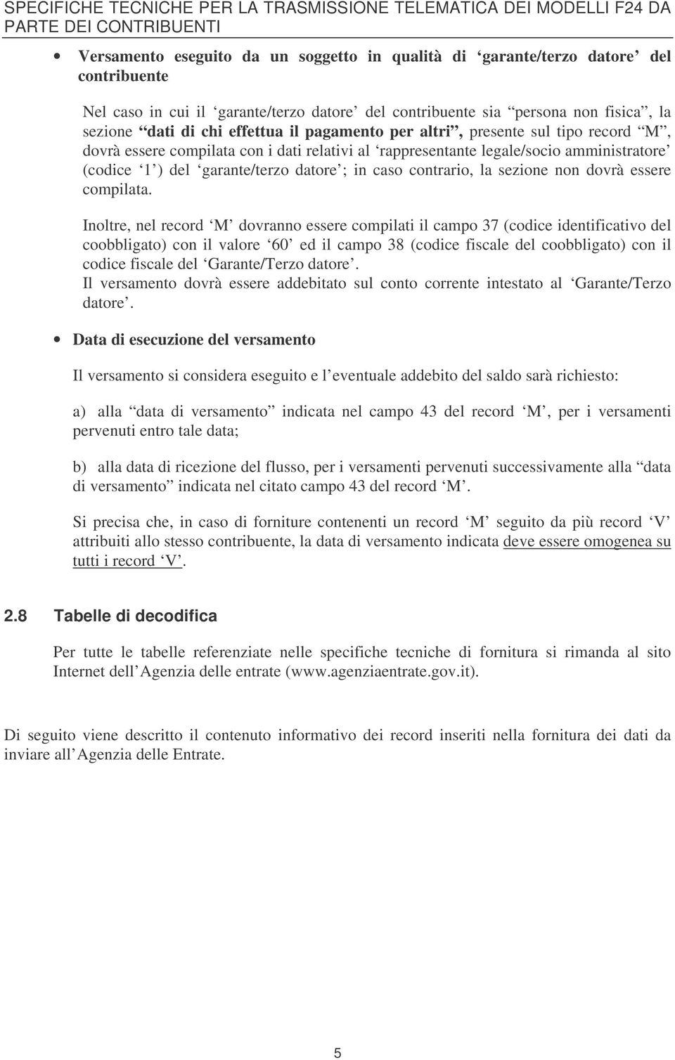 datore ; in caso contrario, la sezione non dovrà essere compilata.